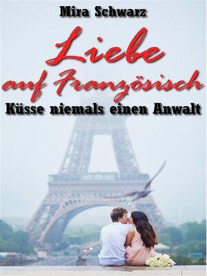 cover image of Liebe auf Französisch--Küsse niemals einen Anwalt